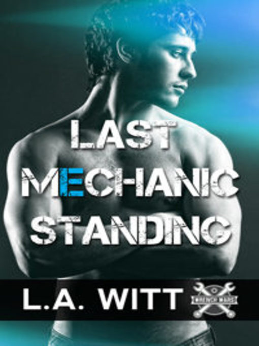 Title details for Last Mechanic Standing by L.A. Witt - Available